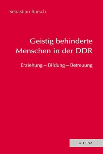 Beispielbild fr Geistig behinderte Menschen in der DDR: Erziehung - Bildung - Betreuung zum Verkauf von medimops