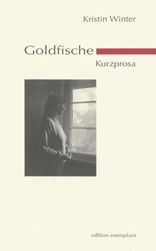 Goldfische: Kurzprosa (Edition Exemplum) - Winter, Kristin