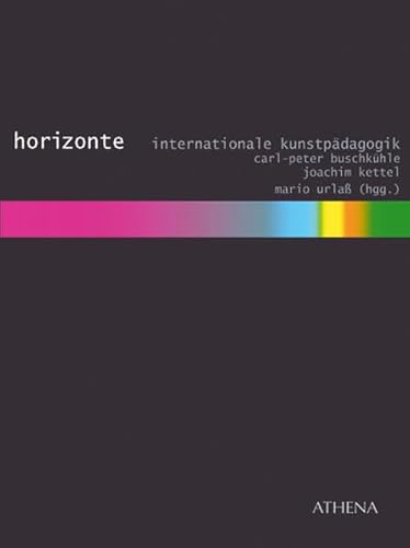 Beispielbild fr Horizonte. Internationale Kunstpdagogik: Beitrge zum Internationalen InSEA-Kongress "horizons/ho zum Verkauf von medimops