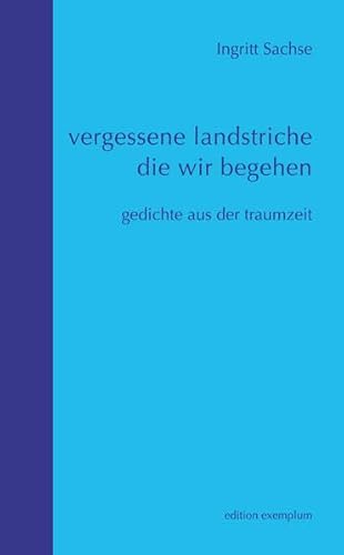 Beispielbild fr vergessene landstriche die wir begehen: gedichte aus der traumzeit (Edition Exemplum) zum Verkauf von medimops