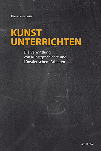 Stock image for Kunst unterrichten: Die Vermittlung von Kunstgeschichte und knstlerischem Arbeiten for sale by medimops