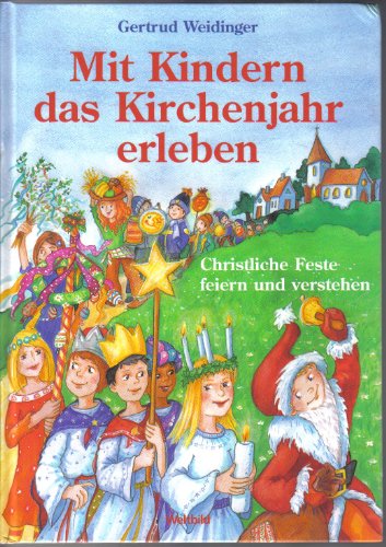 Beispielbild fr Mit Kindern das Kirchenjahr erleben: Christliche Feste feiern und verstehen zum Verkauf von medimops