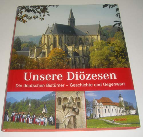 Stock image for Unsere Dizesen: Die deutschen Bistmer - Geschichte und Gegenwart for sale by Der Bcher-Br