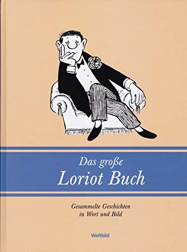 Das große Loriot-Buch. Gesammelte Geschichten in Wort und Bild. - Loriot [Bernhard Victor Christoph-Carl von Bülow, kurz Vicco von Bülow]