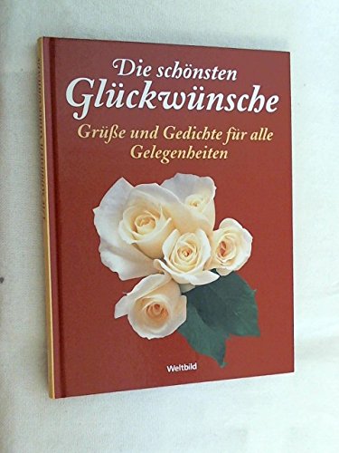 9783898971287: Die schnsten Glckwnsche: Grsse und Gedichte fr alle Gelegenheiten