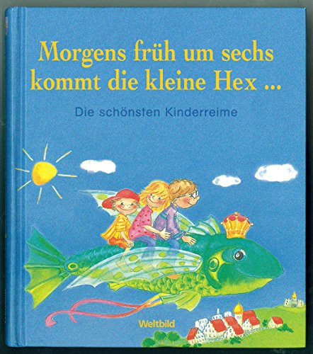 Morgens früh um sechs, kommt die kleine Hex