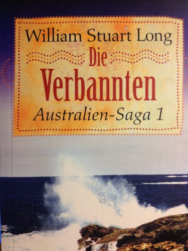 Stock image for Australien-Saga: Die Verbannten: Historischer Roman: Bd 1 (Livre en allemand) for sale by Ammareal
