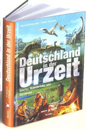 9783898973403: Deutschland in der Urzeit - Saurier, Neandertaler und Germanen. Wie wir wurden, wer wir sind...