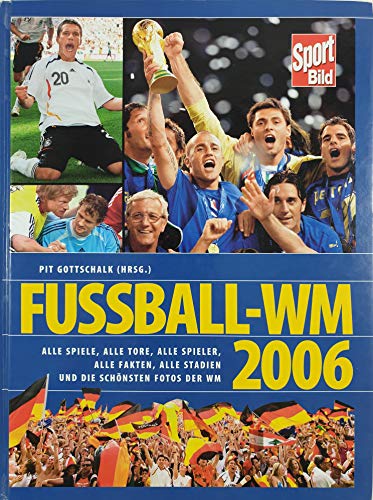 Beispielbild fr Fuball-Weltmeisterschaft 2006. Alle Spiele, alle Tore, alle Spieler, alle Stadien, alle Fakten und die schnsten Fotos der WM. Ein Text-Bild-Band. zum Verkauf von Antiquariat Frank Dahms