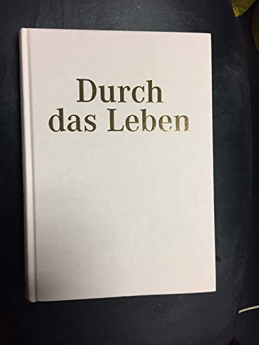 Beispielbild fr Durch das Leben : christliches Hausbuch fr die ganze Familie. zum Verkauf von CSG Onlinebuch GMBH