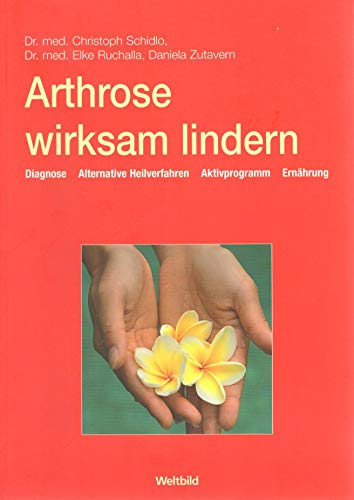 Stock image for Arthrose wirksam lindern: Diagnose - Alternative Heilverfahren - Aktivprogramm - Ernhrung for sale by medimops