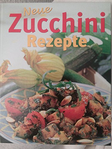 Imagen de archivo de Neue Zucchini Rezepte a la venta por Gerald Wollermann