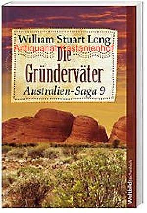 9783898976985: Australien-Saga / Die Grndervter: BD 9 by William Stuart Long; Ursula Guinaldo [Edizione Tedesca]