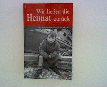 Stock image for Wir lieen die Heimat zurck: Erlebnisberichte von Vertreibung und Flucht for sale by medimops