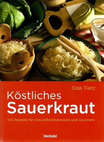 Beispielbild fr Kstliches Sauerkraut: 100 Rezepte fr Gesundheitsbewusste und Gourmets zum Verkauf von medimops