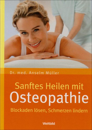 9783898977463: Sanftes Heilen mit Osteopathie: Blockaden lsen, Schmerzen lindern