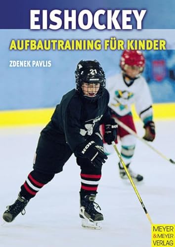 Eishockey. Aufbautraining für Kinder - Pavlis, Zdenek