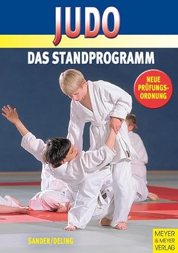 Beispielbild fr Judo Standprogramm. Das gesamte Standprogramm von weigelb bis braun 8.-1. Kyu . Rezepte aus der He zum Verkauf von medimops