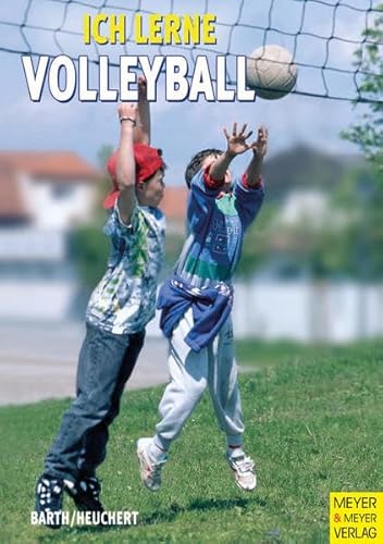 Ich lerne Volleyball (Ich lerne, ich trainiere.) - Katrin, Barth und Heuchert Richard