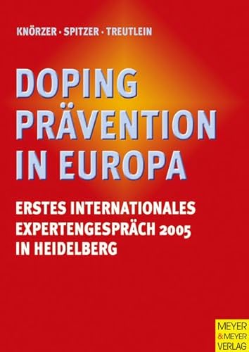 Beispielbild fr Dopingprvention in Europa : Grundlagen und Modelle ; erstes internationales Expertengesprch 2005 in Heidelberg. zum Verkauf von Wissenschaftliches Antiquariat Kln Dr. Sebastian Peters UG