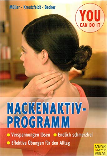 Stock image for Nackenaktivprogramm (you can do it): Ein Ratgeber bei Kopf-, Nacken- und Schulter-Beschwerden. Mit 96 bungen & 39 Tipps for sale by medimops