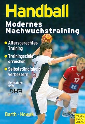 Stock image for Handball - Modernes Nachwuchstraining: Altersgerchtes Training, Trainingsziele, Selbststndigkeit verbessern for sale by medimops