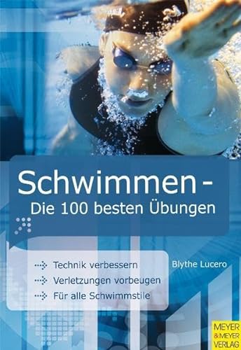 Stock image for Schwimmen - Die 100 besten bungen: Die 100 besten bungen. Technik verbessern. Verletzungen vorbeugen. Fr alle Schwimmstile for sale by medimops
