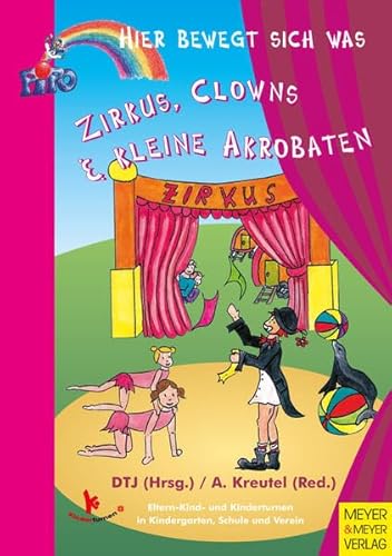 Zirkus, Clowns und kleine Akrobaten. Deutsche Turnerjugend (Hrsg.). [Red.: Alexandra Kreutel. Autoren: Barbara Bruce-Micah . Ill.: Imke Habben] / Pipo - hier bewegt sich was - Bruce-Micah, Barbara (Mitwirkender) und Imke (Mitwirkender) Habben