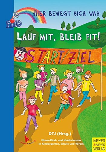 9783898994903: Lauf mit, bleib fit!: Kinderturnen im Kindergarten, Schule und Verein
