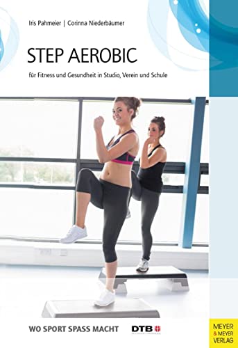 9783898995221: Step-Aerobic: Fr Fitness und Gesundheit in Studio, Verein und Schule