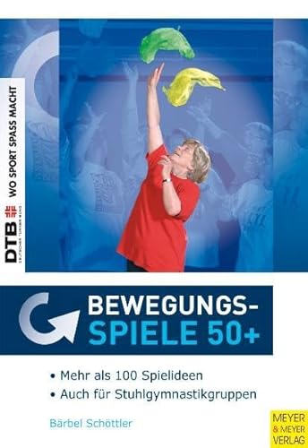 9783898995566: Bewegungsspiele 50+: Keine(r) ist zu alt zum Spielen - Ein theoriegesttztes Buch fr die Praxis mit lteren