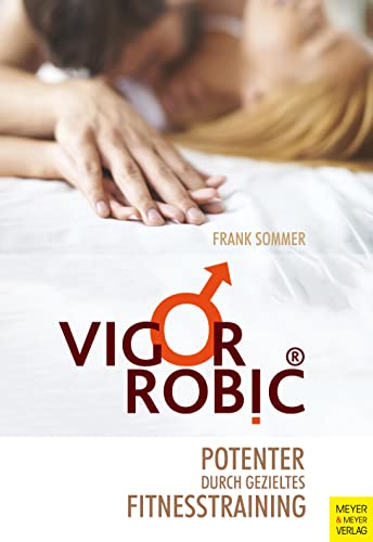 9783898996242: VigorRobic: Potenter durch gezieltes Fitnesstraining