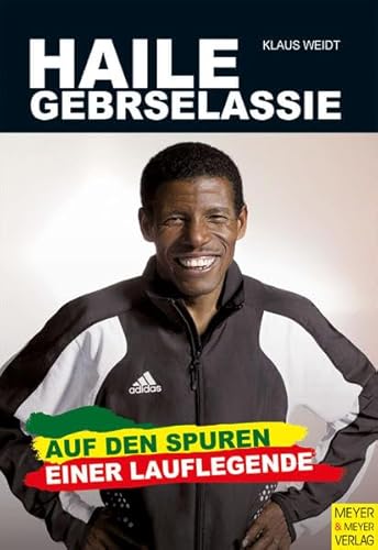 9783898996440: Haile Gebrselassie: Auf den Spuren einer Lauflegende