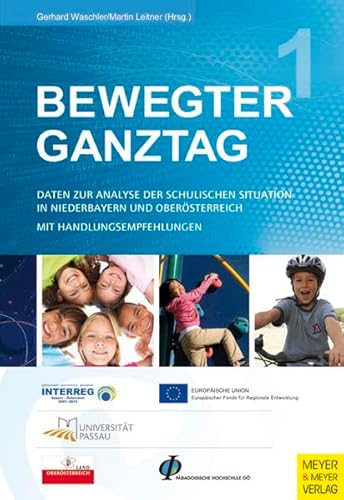 9783898998123: Bewegter Ganztag Band 1: Daten zur Analyse der Situation in Niederbayern und Obersterreich mit Handlungsempfehlung