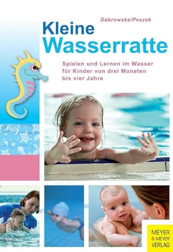 9783898998246: Kleine Wasserratte: Spielen und lernen im Wasser fr Kinder von 3 Monaten bis 4 Jahre