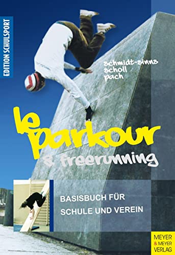 Beispielbild fr Le Parkour & Freerunning: Basisbuch fr Schule und Verein zum Verkauf von medimops
