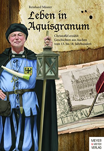 Stock image for Leben in Aquisgranum: Christoffel erzhlt Geschichten aus Aachen vom 13.-18. Jahrhundert for sale by medimops