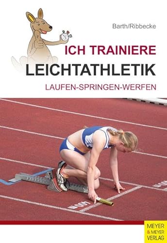 9783898999083: Ich trainiere Leichtathletik: Laufen - Springen - Werfen
