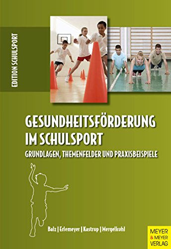 Stock image for Gesundheitsfrderung im Schulsport: Grundlagen, Themenfelder und Praxisbeispiele for sale by Revaluation Books