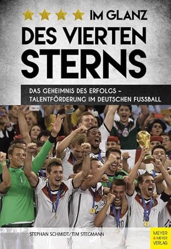 Beispielbild fr Im Glanz des vierten Sterns: Das Geheimnis des Erfolgs - Talentfrderung im deutschen Fuball zum Verkauf von medimops