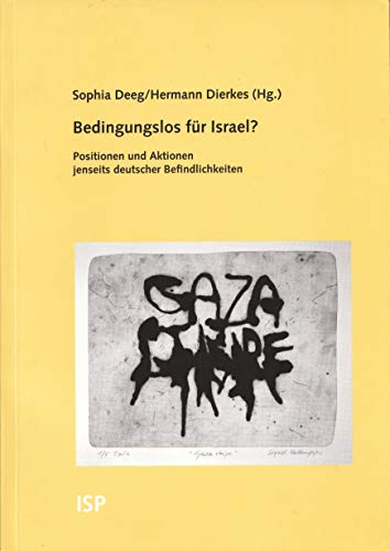 Beispielbild fr Bedingungslos fr Israel ? Positionen und Aktionen jenseits deutscher Befindlichkeiten. Herausgegeben von Sophia Deeg und Hermann Dierkes. zum Verkauf von Antiquariat KAMAS