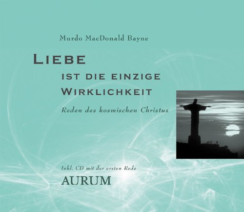 9783899010169: Liebe ist die einzige Wirklichkeit. (mit CD): Reden des kosmischen Christus