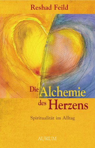 Beispielbild für Die Alchemie des Herzens: Spiritualität im Alltag zum Verkauf von Martin Greif Buch und Schallplatte
