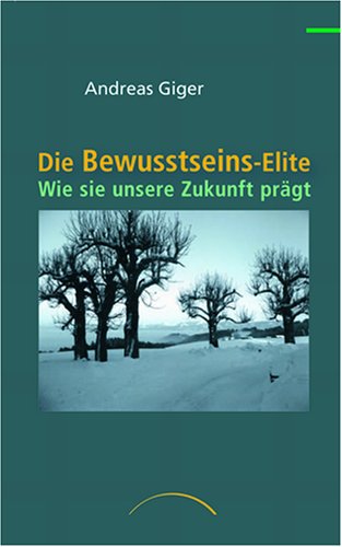 Beispielbild fr Die Bewusstseins-Eliten: Wie sie unsere Zukunft prgen zum Verkauf von medimops