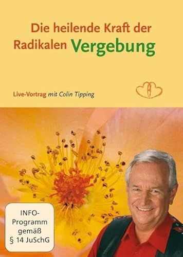 Die heilende Kraft der radikalen Vergebung - Colin Tipping, Colin Tipping