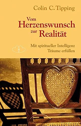 Stock image for Vom Herzenswunsch zur Realitt: Mit spiritueller Intelligenz Trume erfllen for sale by BuchZeichen-Versandhandel