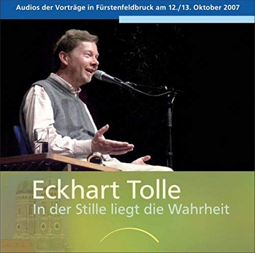 In der Stille liegt die Wahrheit - 4 Audio CDs: Vorträge in Fürstenfeldbruck am 12. und 13. Oktober 2007 - Tolle, Eckhart