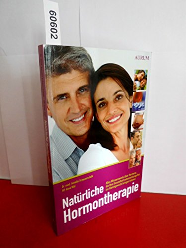 9783899012446: Natrliche Hormontherapie: Alles Wissenswerte ber Hormone, die ihre Gesundheit nebenwirkungsfrei ins Gleichgewicht bringen knnen