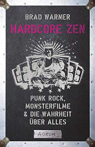 Hardcore Zen: Punkrock, Monsterfilme & die Wahrheit Ã¼ber alles (9783899012941) by Warner, Brad