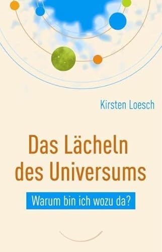 Imagen de archivo de Das Lcheln des Universums: Warum bin ich wozu da? a la venta por medimops